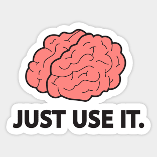 Just Use It ! Sticker